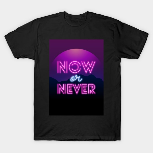 now or never T-Shirt by artoriaa